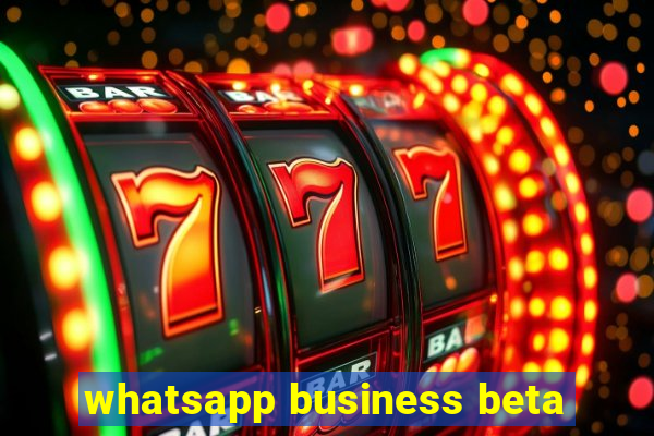 whatsapp business beta